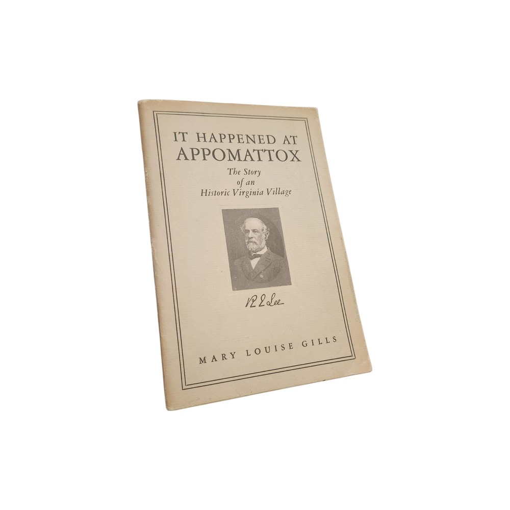 Signed It Happened at Appomattox Mary Louise Gills 1948‎ VA Civil War History